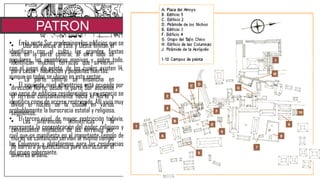 PATRON
URBANO• Dos barrancas al Este y Oeste limitan el
sitio en la parte central; al otro lado se
identifican muchas terrazas que sirvieron
para casas - habitación y pequeñas huertas.
• La parte central se ensancha en
dirección Norte; desde la parte Sur asciende
el terreno constantemente hacia el Norte y
divide el núcleo de la ciudad en varios
segmentos.
• Las diferencias altimétricas y la
consecuente nivelación de los terrenos por
muros de contención servían al mismo tiempo
de barrera arquitectónica para estructurar el
universo urbano.
• En la parte Sur predominan los edificios que se
identifican con el culto, las grandes fiestas
populares, las asambleas masivas y, sobre todo,
con el juego de pelota, de los cuales existen 14,
aunque no todos se ubican en este sector.
• El siguiente nivel altimétrico está ocupado por
una serie de edificios residenciales y su espacio se
identifica como de acceso restringido. Allí vivía muy
probablemente la burocracia estatal y religiosa.
• El tercer nivel, de mayor restricción todavía,
representa la concentración del poder religioso y
civil que se manifiesta en el importante Templo de
las Columnas y plataformas para las residencias
del grupo gobernante.
 