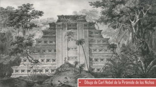 • Dibujo de Carl Nebel de la Pirámide de los Nichos
 