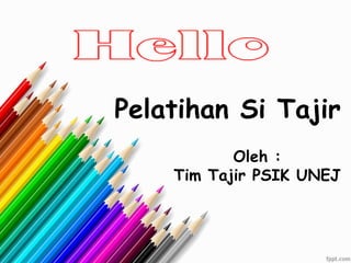 Pelatihan Si Tajir
Oleh :
Tim Tajir PSIK UNEJ
 