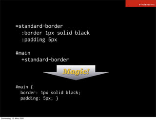 =standard-border
                  :border 1px solid black
                  :padding 5px

                #main
         ...