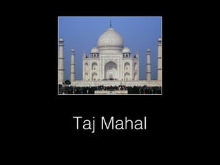 Taj Mahal
 