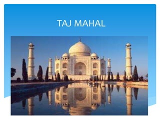 TAJ MAHAL
 