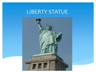 LIBERTY STATUE
 