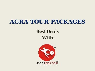 AGRA-TOUR-PACKAGES
Best Deals
With
 