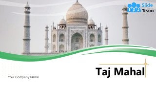 Your Company Name
Taj Mahal
 
