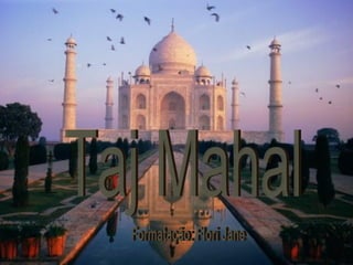 Taj Mahal Formatação: Flori Jane 