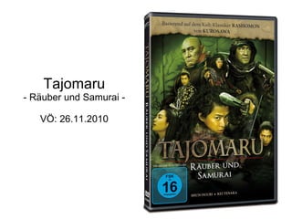 Tajomaru - Räuber und Samurai - VÖ: 26.11.2010 
