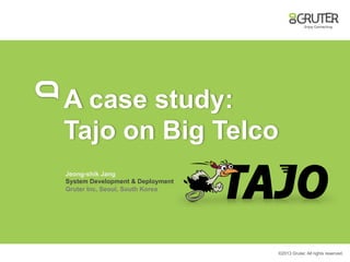 A case study:
Tajo on Big Telco	
 