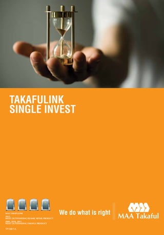TAKAFULINK
SINGLE INVEST
TP168/1/L
MAA TAKAFULINK
2012
MOST OUTSTANDING ISLAMIC RETAIL PRODUCT
2009, 2010, 2011
MOST OUTSTANDING TAKAFUL PRODUCT
 