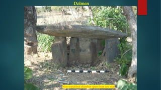 Dolmen
Non sepulchral chamber open from one side
 