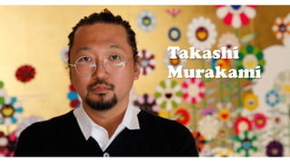 Takashi
Murakami
 