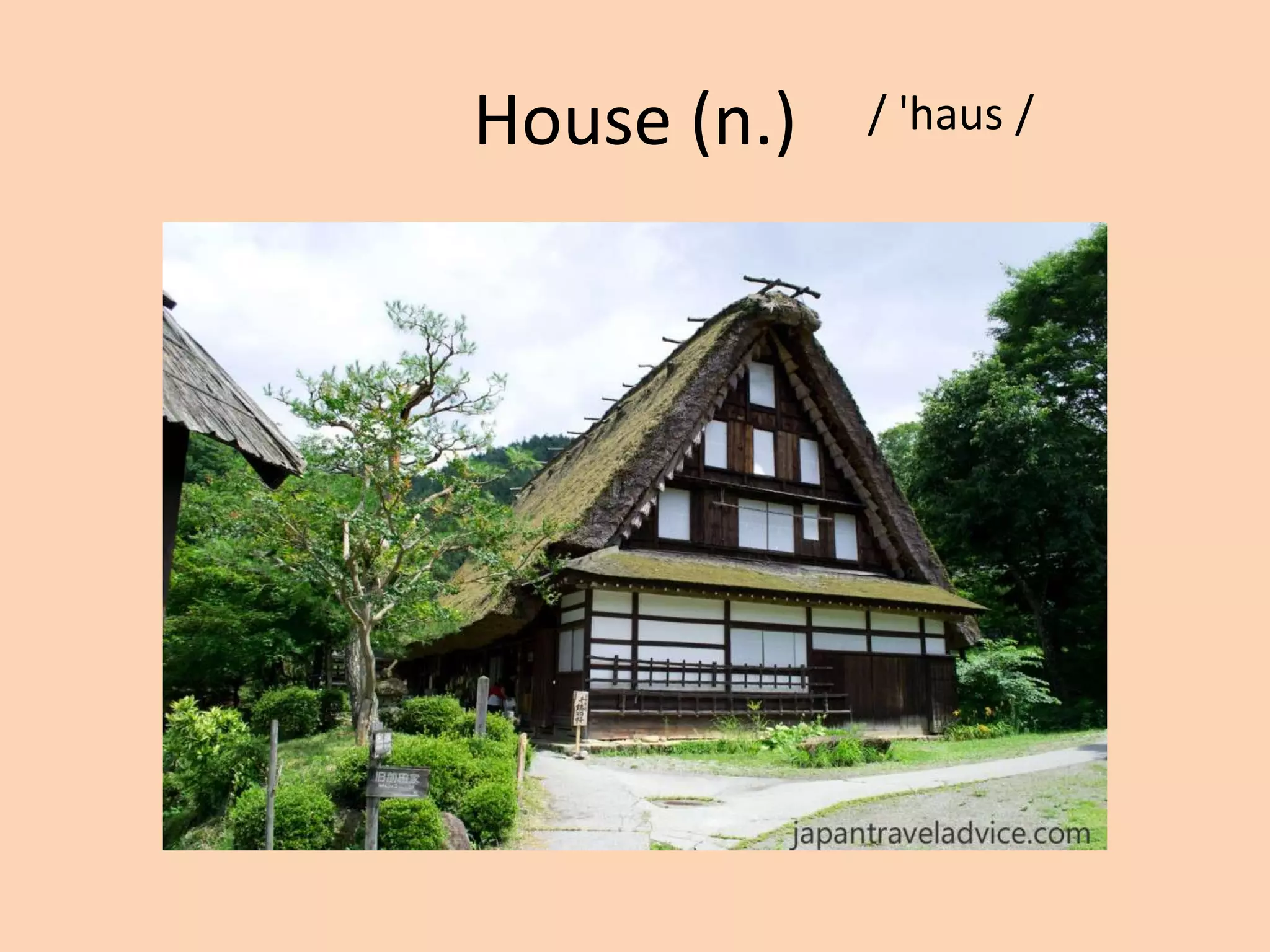 House (n.)

/ 'haus /

 