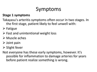 Stage 2 symptoms 
Second-stage symptoms begin to 
develop when inflammation has 
caused arteries to narrow. At this 
point...