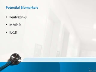 Potential Biomarkers
• Pentraxin-3
• MMP-9
• IL-18
41
 