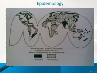 Epidemiology
• Worldwide incidence: 2.6 cases per million per year.
• More frequent in Asian countries - Japan, Korea, Chi...