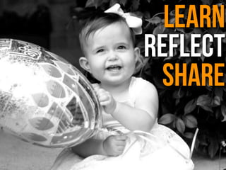 Learn
Reflect
Share
 