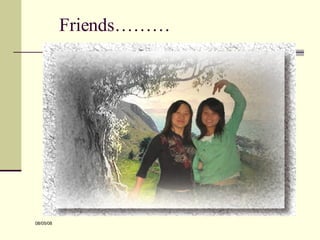 Friends……… 