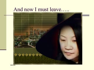 And now I must leave….. 