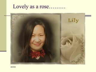 Lovely as a rose……… 