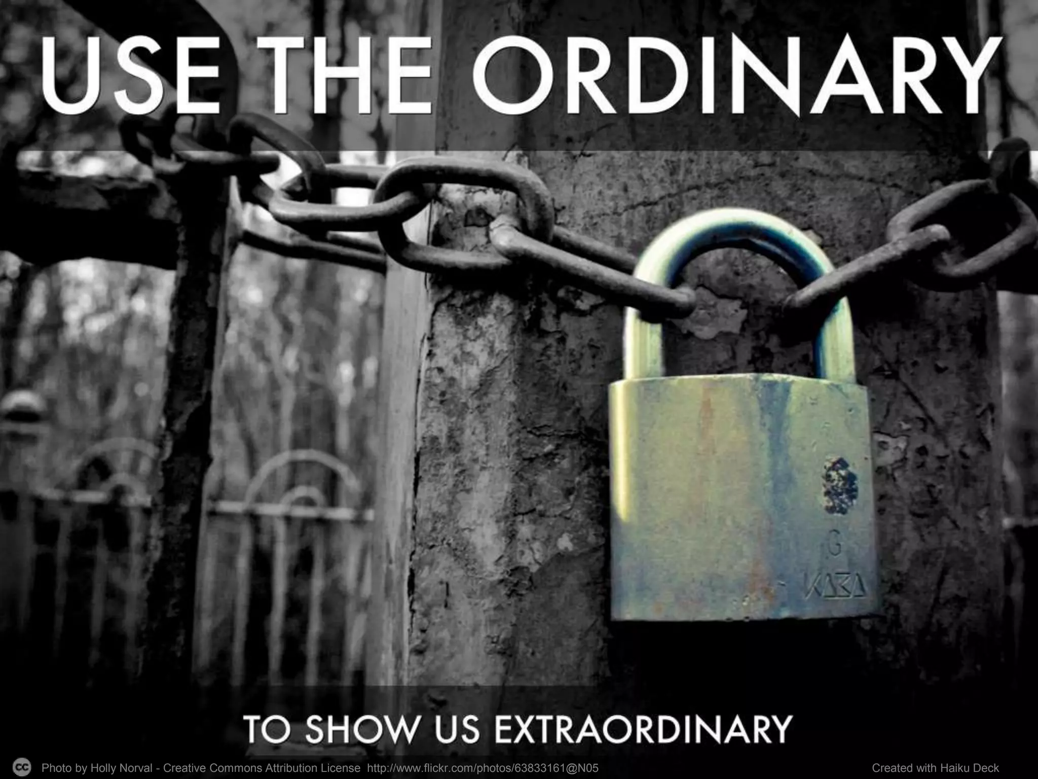 Photo by Holly Norval - Creative Commons Attribution License http://www.flickr.com/photos/63833161@N05 Created with Haiku Deck 
 