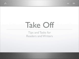 Take Off
 Tips and Tasks for
Readers and Writers