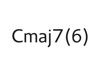 Cmaj7(6)
 
