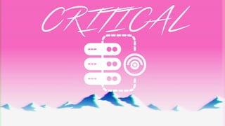 CRITICAL
 
