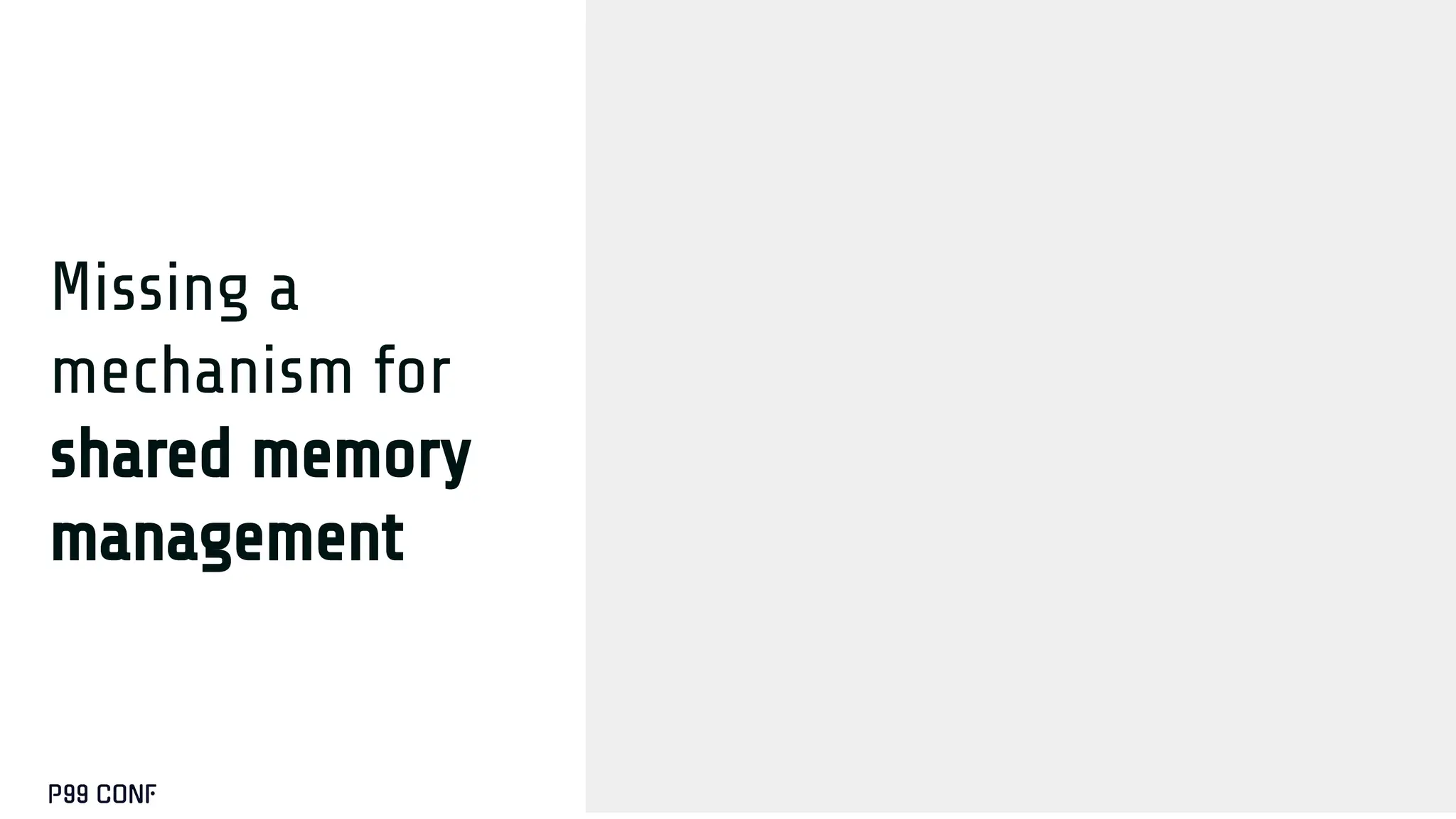 Missing a
mechanism for
shared memory
management
 