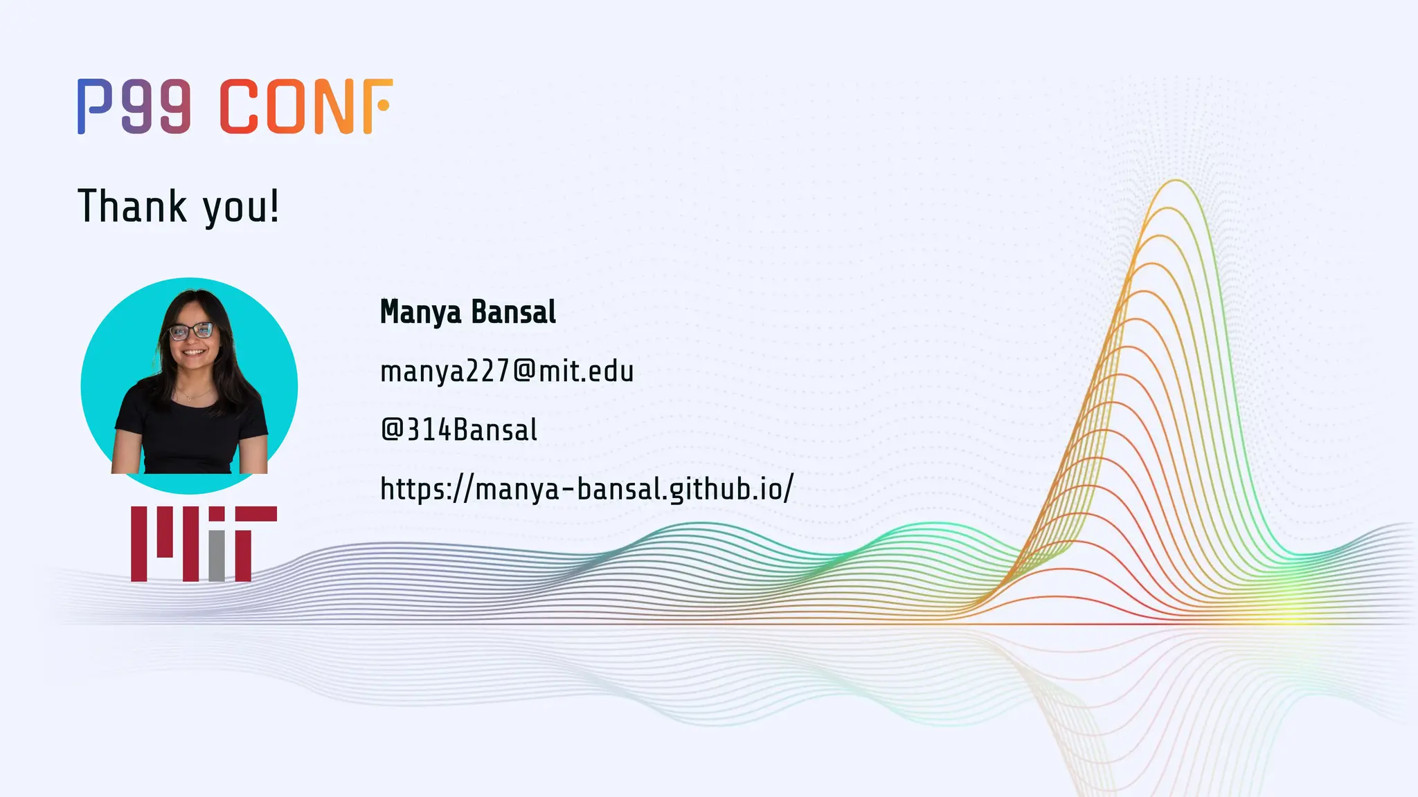 Thank you!
Manya Bansal
manya227@mit.edu
@314Bansal
https://manya-bansal.github.io/
 