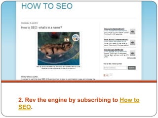 2. Rev the engine by subscribing to How to
SEO.