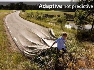 Adaptive not predictive