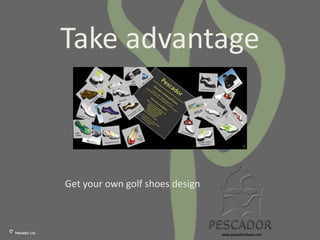 Take advantage



Get your own golf shoes design
 