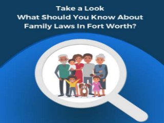 Take A Look - What Should You
Know About Family Laws In
Fort Worth?
Fort Worth family law attorney |
wwlawman
 