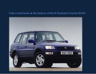 Take a look back at the history of the N Charlotte Toyota RAV4!
 