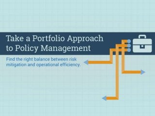 Take a Portfolio Approach to Policy Management.
Find the right balance between risk mitigation and operational efficiency.
The need for a new policy is generally initiated in response to a new regulatory compliance standard or industry framework, or because of a mandate from the business which requires some degree of guidance over a new initiative.
Approaching policy creation in this reactive manner often results in an excessive number of documents that are narrow in scope and don’t address the underlying risk.
Policies lag behind changing business and technology demands and compliance requirements.
Employees complain that policies restrict them from doing their job.
A study by Cisco showed that the majority of employees and IT Professionals believe that their organization’s security policies need improvement and updating:
o 47% of employees believe their policies need updating.
o 77% of IT professionals believe their policies need updating.
“A lot of employees are saying, 'This is the way I'm working now,' so a lot of these IT policies need to catch up.” - John Maddison, Vice President of Marketing, Fortinet Inc.
Source: TechTarget, “Survey: IT's cloud, BYOD policies don't deter Gen Y use.”
Manage your policies like a portfolio.
· Think of your portfolio of policies like a high-powered engine. Policies should work together like a well-oiled machine.
You need a framework for establishing the right mix of IT policies to adequately support the business while mitigating risks.
Find the right balance by managing your policies like a portfolio.
o The need for policies should be driven by risks and their impact on your processes.
o You don’t need a policy for everything; focus your efforts on policies that mitigate your greatest risks.
Your policies should be consistent with one another and provide adequate coverage of your greatest risks without becoming redundant or overwhelming to the user population.
 