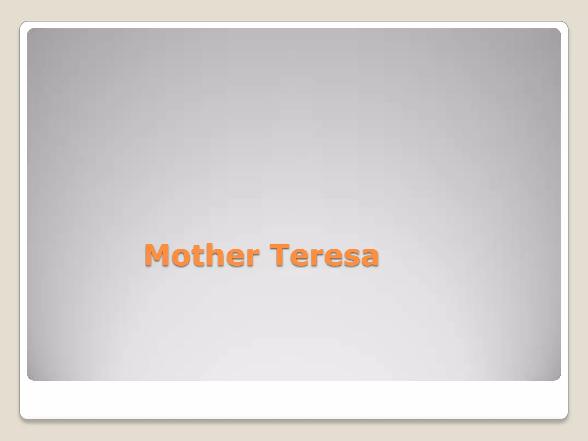 Mother Teresa
 