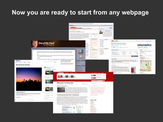 Now you are ready to start from any webpage 