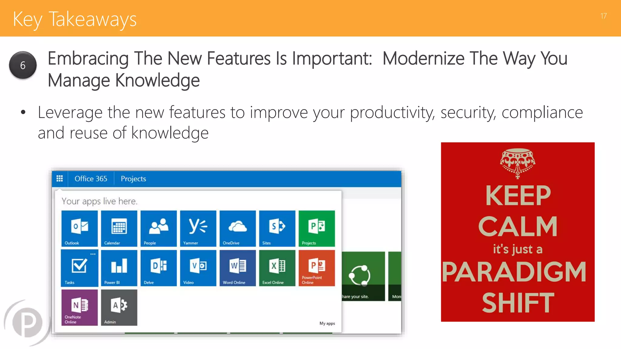 Key Takeaways
• Leverage the new features to improve your productivity, security, compliance
and reuse of knowledge
17
6 Embracing The New Features Is Important: Modernize The Way You
Manage Knowledge
 