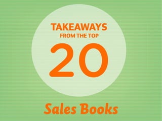 20
Sales Books
TAKEAWAYS
FROM THE TOP
 