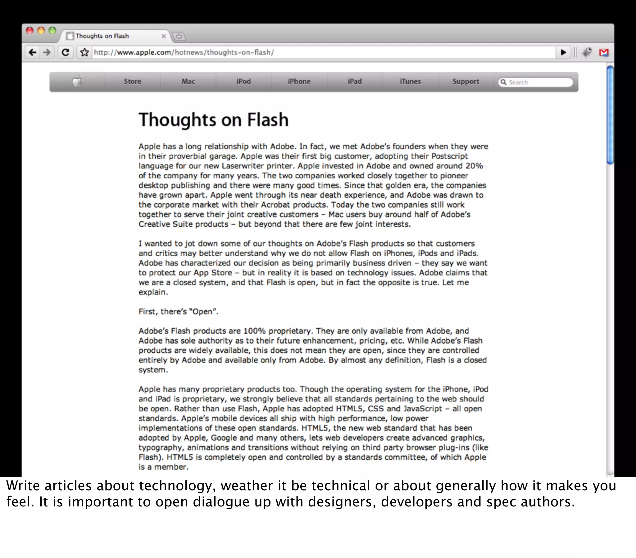 Write articles about technology, weather it be technical or about generally how it makes you
feel. It is important to open dialogue up with designers, developers and spec authors.
 