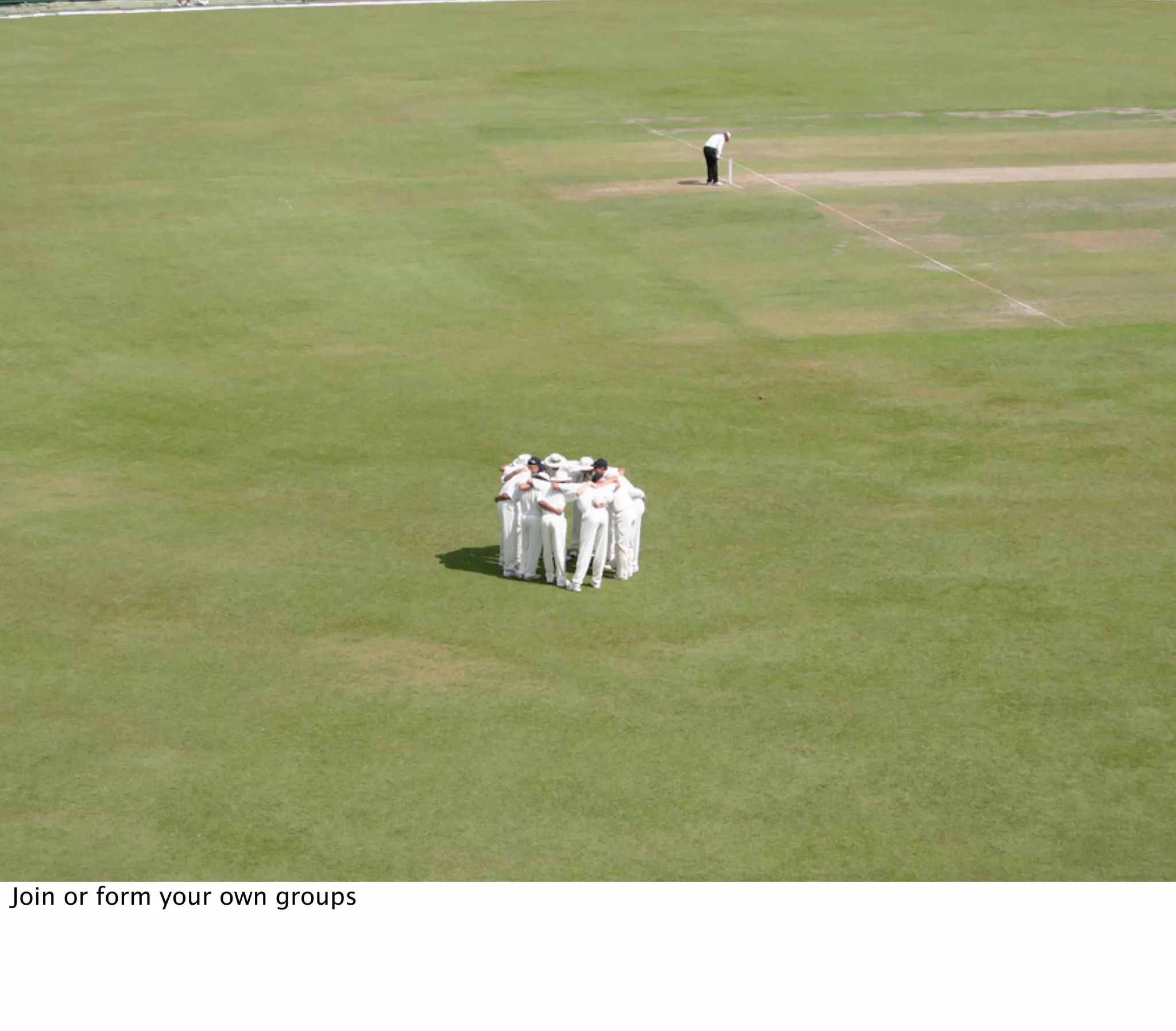 Join or form your own groups
 