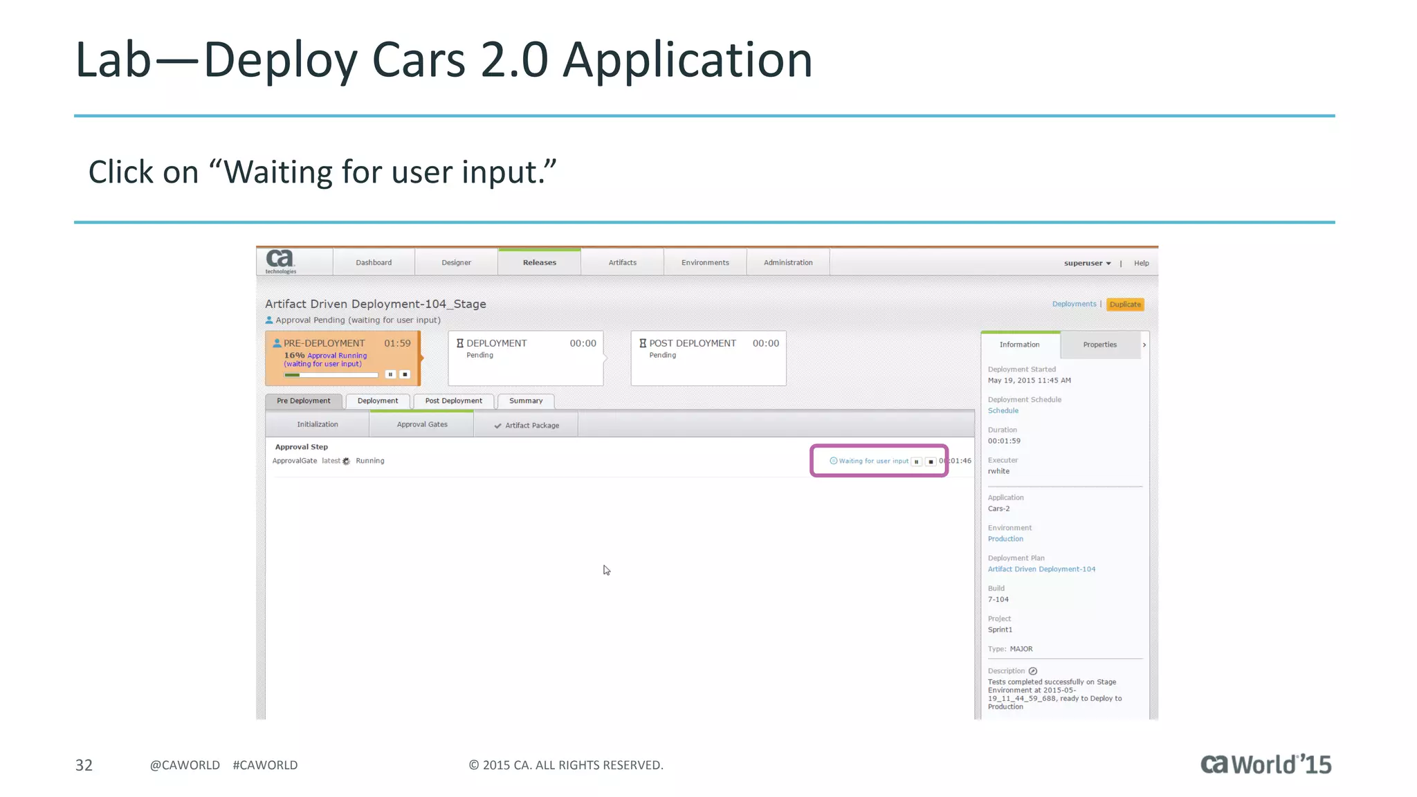 32 © 2015 CA. ALL RIGHTS RESERVED.@CAWORLD #CAWORLD
Lab – Deploy Cars 2.0 Application
Click on “Waiting for user input.”
 