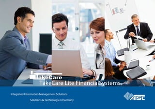 Solutions & Technology in Harmony
Integrated Information Management Solutions
akeCare
TakeCare Lite FinancialSystems
 