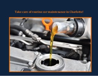 Take care of routine car maintenance in Charlotte!
 