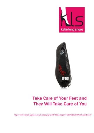 TakeCareofYourFeetand
TheyWillTakeCareofYou
http://www.katielongshoes.co.uk/shop.php?pcId=30&category=NEW%20ARRIVALS&shBrand=
 