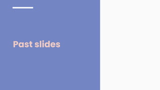 Past slides
 
