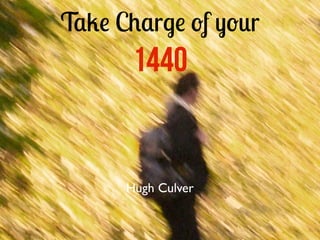 T!"# C$!r%# &f '&(r
1440
Hugh Culver
 