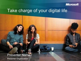 Take charge of your digital life




Presenter Name
Presenter Organization
 