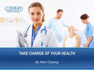 TAKE CHARGE OF YOUR HEALTH By Kent Cheong 