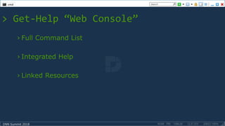 DNN Summit 2018
> Get-Help “Web Console”
› Full Command List
› Integrated Help
› Linked Resources
 
